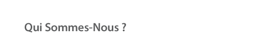 Qui Sommes-Nous ?